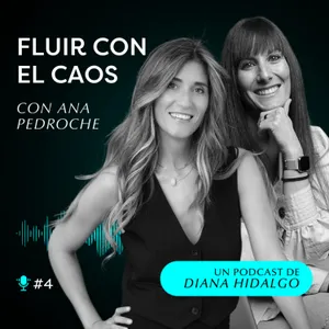 4. Reinvención, crisis y el poder de las preguntas con Ana Pedroche, CEO y mentora.