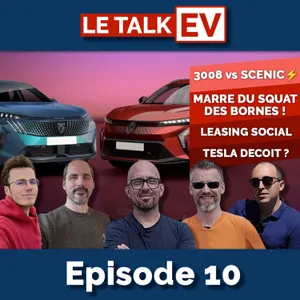 [TalkEV] Ep10 24/01 : 3008 vs Scenic, leasing social, squat de borne, Tesla deçoit ?