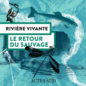 [Bande-Annonce] Retour du sauvage, un méandre de l’Ardèche - Épisode 2/6