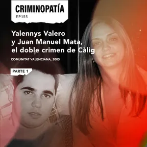155. Yalennys Valero y Juan Manuel Mata, el doble crimen de Càlig - Parte 1