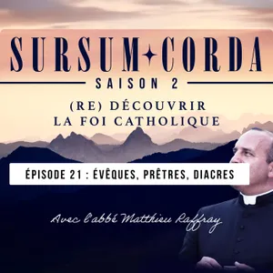 Evêques, prêtres, diacres : Sursum Corda S02 épisode 21