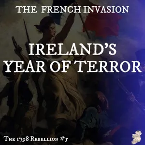 The French Invasion: Ireland’s Year of Terror?