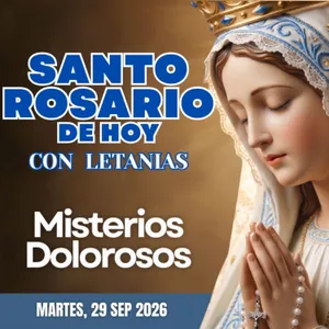 Santo Rosario con Letanías | Martes 29 de Septiembre de 2026 | Misterios Dolorosos | Rosario a la Virgen María