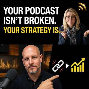 Your B2B Podcast Isn't Broken. Your B2B Podcast Strategy Is!