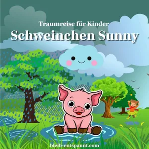 Traumreise für Kinder zum Einschlafen - Ein Schweinchen namens Sunny 🐷