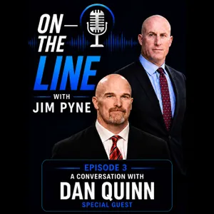 Dan Quinn: Building Championship Culture | On the Line with Jim Pyne