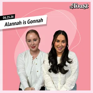 Alannah is Gonnah: Thursday, June 25th, 2026