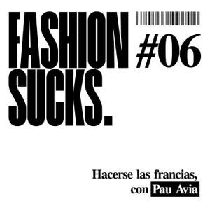 #06 – Hacerse las francias, con Pau Avia