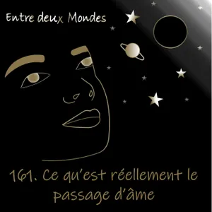 #161 Ce qu'est réellement le passage d'âme