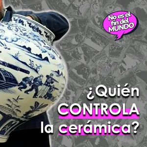 291. La geopolítica de la cerámica: de la porcelana a las naves espaciales