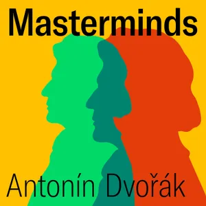 88. Masterminds - Antonín Dvořák