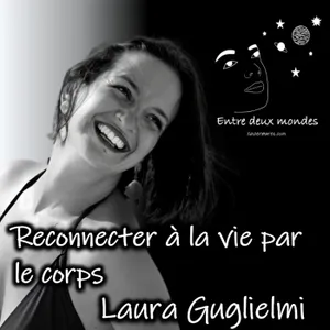 Interview - Reconnecter à la vie par le corps, Laura Guglielmi