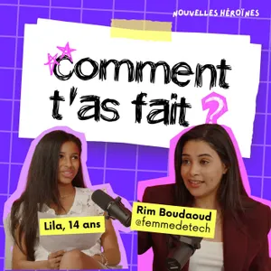 159. Lila, 14 ans, championne de robotique & Rim Boudaoud, lead developer  : de la robotique à l’IA, elles imaginent la technologie de demain