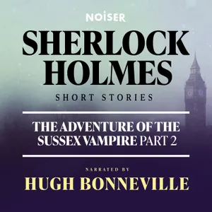 The Adventure of the Sussex Vampire: Part Two