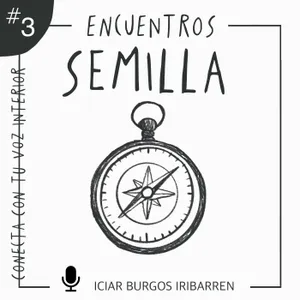Encuentros Semilla. #3 CONECTA CON TU VOZ INTERIOR - Episodio exclusivo para mecenas