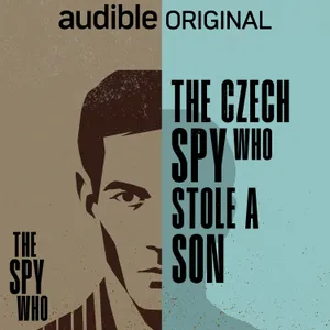 The Czech Spy Who Stole a Son | What really goes on in the mind of a secret agent? | 4