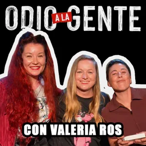 ODIO A LA GENTE - CON VALERIA ROS