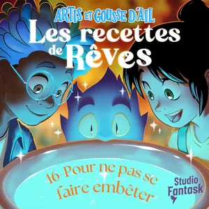 16 - La recette pour... quand on se fait embêter