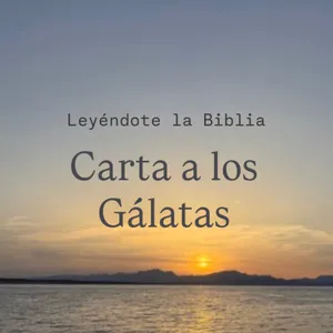 55. Carta a los Gálatas | Leyéndote la Biblia