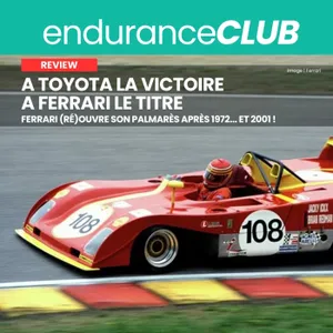 Ferrari retrouve le sommet, Toyota sauve l'honneur - Debrief 8 Heures de Bahreïn #WEC