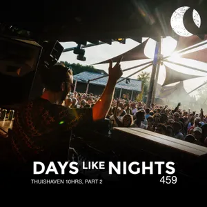 DAYS like NIGHTS 459 - Thuishaven 10HRS, Part 2