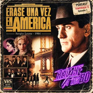 ERASE UNA VEZ EN AMERICA (Sergio Leone, 1984) | 12x01 Remake a los 80 |