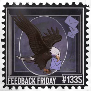 1335: Protecting Your Kids from the Evil They Hid | Feedback Friday