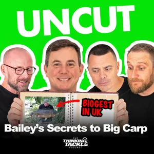 UNCUT Podcast #047: Bailey's Secrets To BIG Carp | Ian Bailey