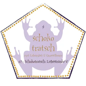 67 - Schokotratsch: Liebestränke V