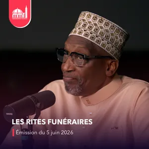 Islam, savoir et cultures #35 - ⁠ Les rites funéraires [Émission du vendredi 5 juin 2026]