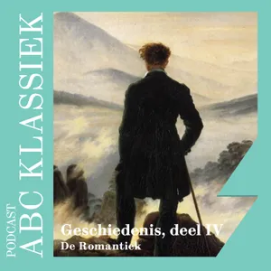 124. ABC Klassiek - Geschiedenis, deel 4 (romantiek)