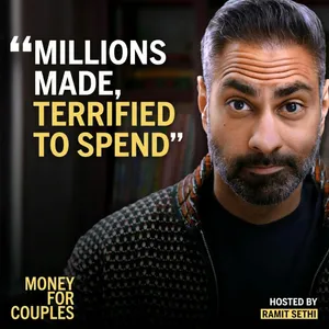 264. "We’re worth $4M. Why is she so terrified to spend?"