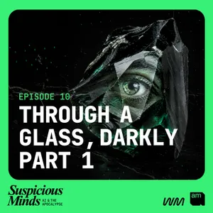 Through a Glass, Darkly: Part One