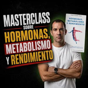Masterclass sobre Hormonas, Metabolismo y Rendimiento, con Claudio Nieto (Ep. 489)