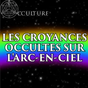 Les Croyances Occultes sur l'Arc-en-ciel 🌈