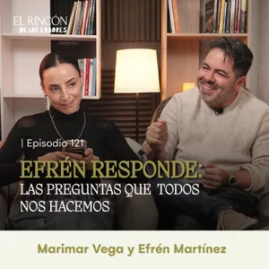EFRÉN RESPONDE: Las preguntas que TODOS nos hacemos | Marimar Vega y Efrén Martínez