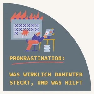 Prokrastination - Was wirklich dahinter steckt, und was hilft
