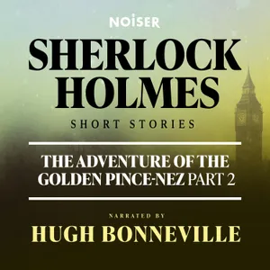 The Adventure of the Golden Pince-Nez: Part Two