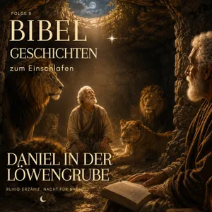 Daniel in der Löwengrube | Bibelgeschichten zum Einschlafen