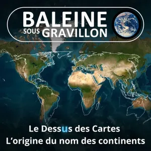 CHRONIQUE Le Dessus des Cartes : D'où viennent les noms des continents ? (Nicolas Perrot)