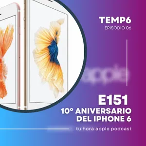 10º Aniversario del iPhone 6 | lunes 19 de febrero de 2024