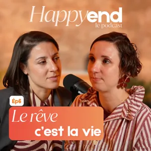 Episode 6 : Le rêve c'est la vie