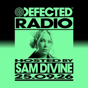 Defected Radio Show hosted by Sam Divine - 25-09-2026