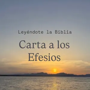 56. Carta a los Efesios | Leyéndote la Biblia