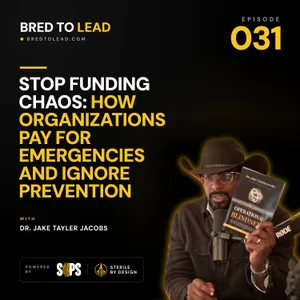 Ep. 031: Stop Funding Chaos: How Organizations Pay for Emergencies and Ignore Prevention