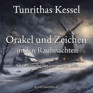 Orakel und Zeichen in den Rauhnächten – Alte Bräuche für eine neue Zeit