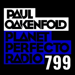 Planet Perfecto Podcast 799 ft. Paul Oakenfold