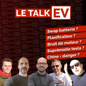 [TalkEV] Ep1 21/02 : Swap batterie - Tesla - Bruit moteur - VE chinois - Planificateur