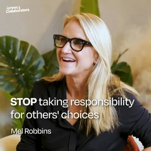 Stop Trying to Fix People: Mel Robbins on the Power of Letting Go