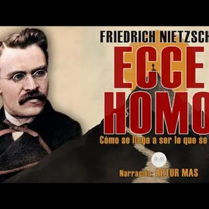 Friedrich Nietzsche - Ecce Homo (Cómo se llega a ser lo que se es) [Audiolibro Completo en Español]